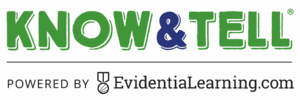 KNOW & TELL powered by Evidentia Learning Logo