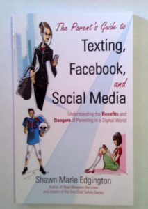 The Parent’s Guide to Texting, Facebook, and Social Media: Understanding the Benefits and Dangers of Parenting in a Digital World